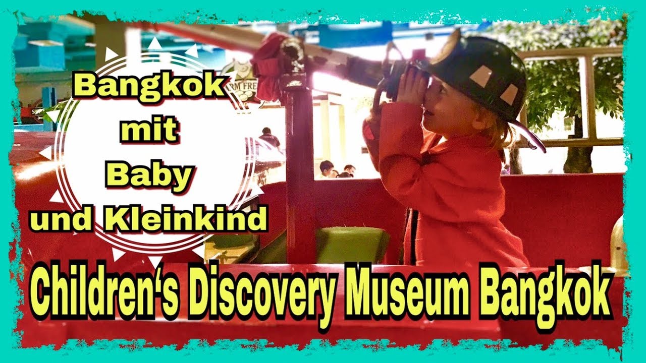 Children´s Discovery Museum Bangkok | Chatuchak Weekendmarket | Elternzeit in Thailand | Vlog #13