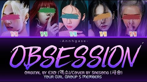 Your Girl Group (5 Members) - Obsession [Orginal by EXO(엑소)][ Color Coded Lyrics Han/Rom/Eng]