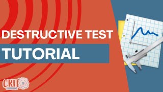 Destructive Testing Tutorial