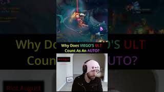 Riot August - Why Does VIEGO'S ULT Count As An AUTO?