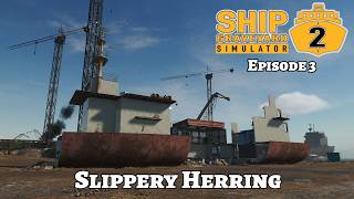 The slippery slope of deconstructing the Slippery Herring - Ship Graveyard Simulator 2 Ep. 3