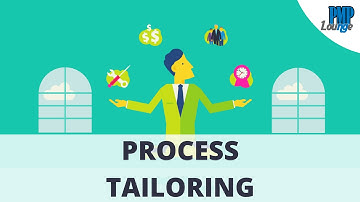 Process Tailoring