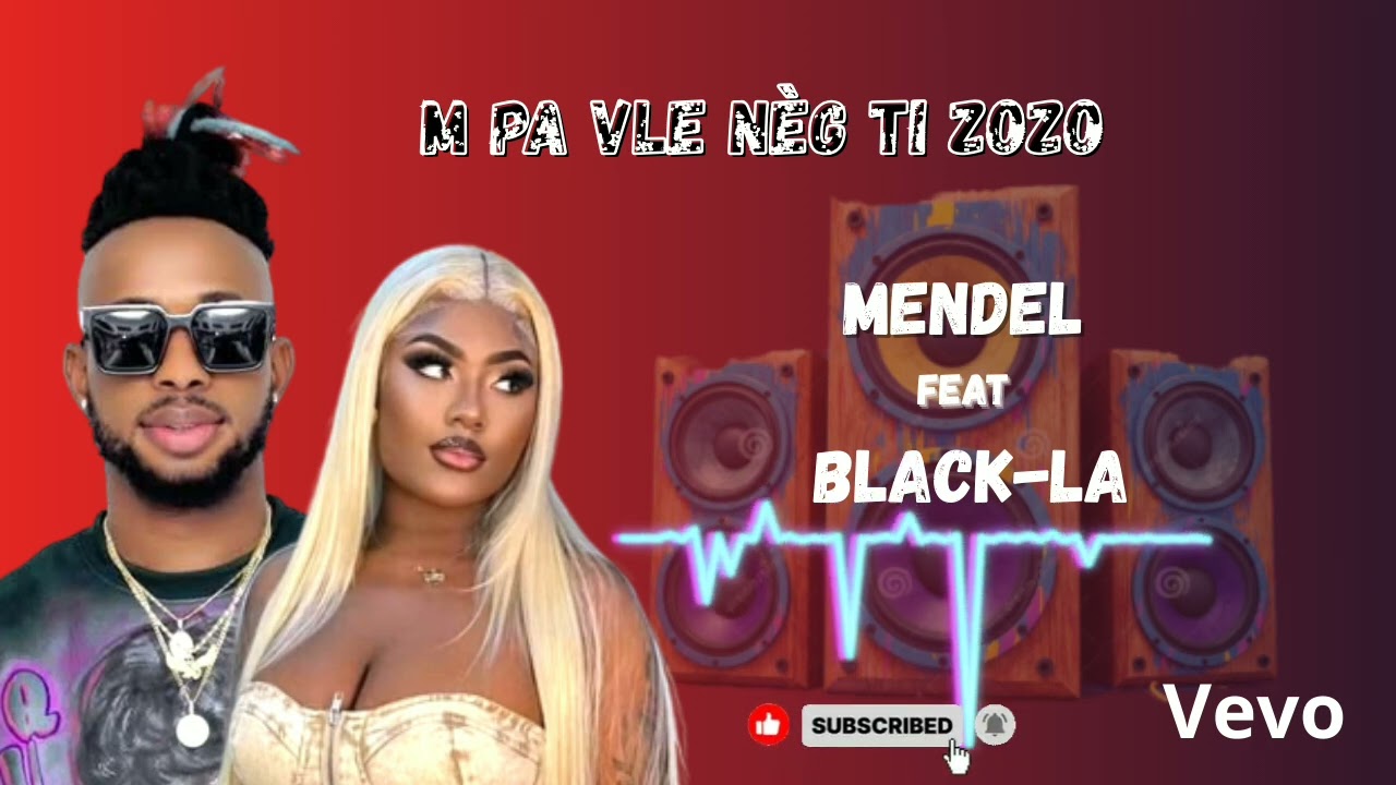 Mendel feat Black-la m pa vle nèg ti zozo (music official) 