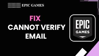 How To Fix Epic Games Cannot Verify Email