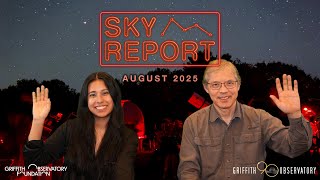 SKY REPORT | GRIFFITH OBSERVATORY | AUGUST 2025