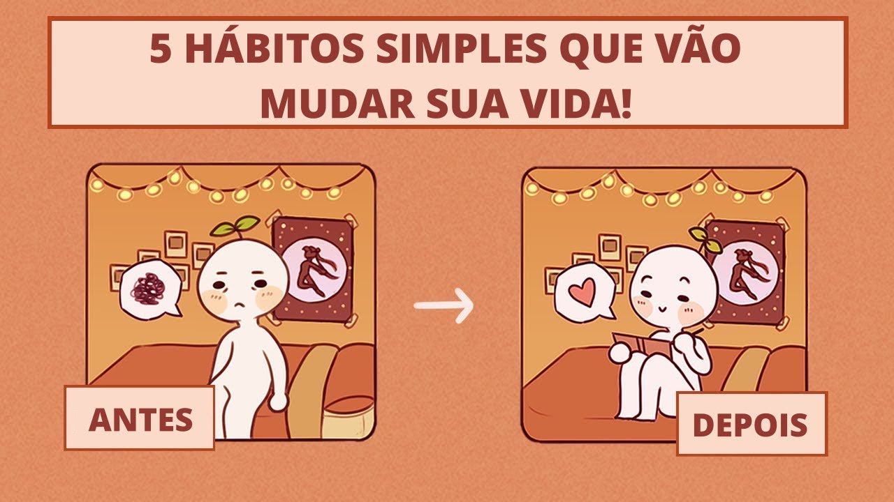 5 pequenos hábitos que mudarão sua vida para sempre - YouTube