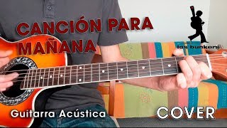 Los Bunkers - Canción Para Mañana (Guitarra Acústica) | Cover