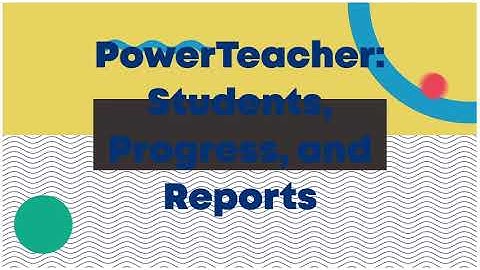 PowerTeacher Students, Progress, and Reports