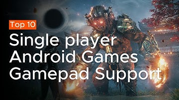 Top 10 Single Player Android Games With Gamepad Support 2025