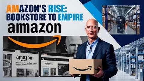 How Amazon Transformed from a Bookstore to a Global Empire