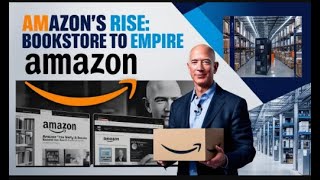 How Amazon Transformed from a Bookstore to a Global Empire
