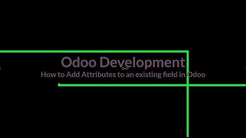 How to Add Attributes to an existing field in Odoo