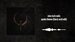 Nine Inch Nails - Quake Theme [Black Acid edit]