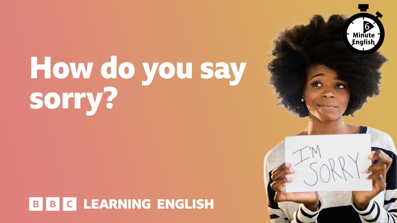 How do you say sorry? ⏲️ 6 Minute English