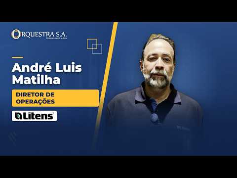 Depoimento de Andre Matilha — Litens do Brasil