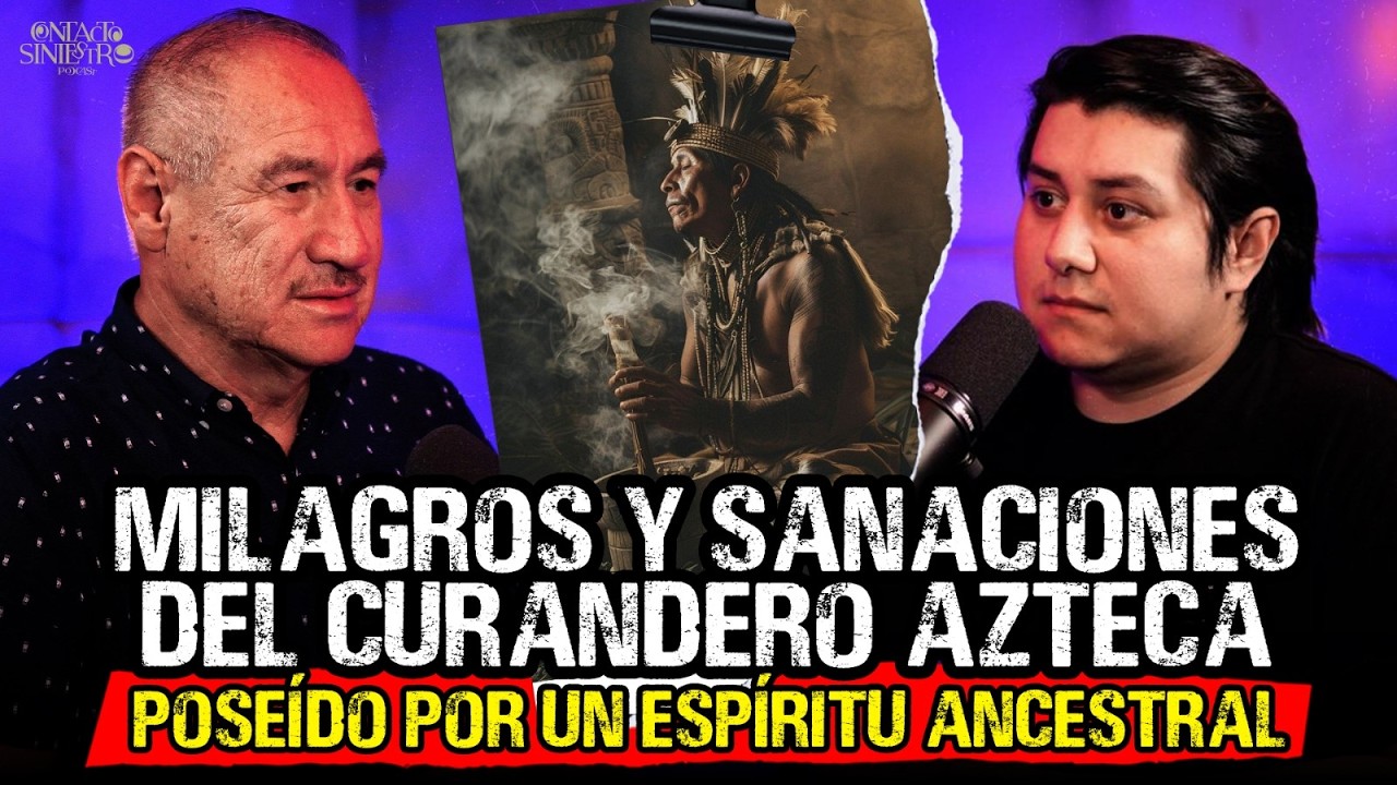 Milagros y Sanaciones de un Curandero Azteca, Poseído por un Espíritu Ancestral