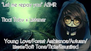 “Let me repay you~” ASMR (Ticci Toby x Listener)