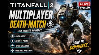 TITANFALL 2 MULTIPLAYER LIVE 🔴 DEATHMATCH CHAOS! | Fast-Paced FPS Gameplay