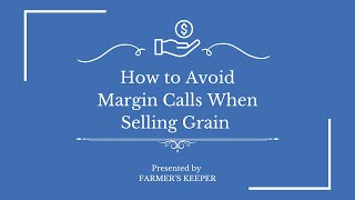 How to Avoid Margin Calls When Selling Grain