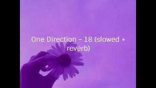 One direction - 18 (slowed down   reverb)