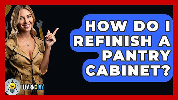 How Do I Refinish A Pantry Cabinet? - LearnToDIY360.com