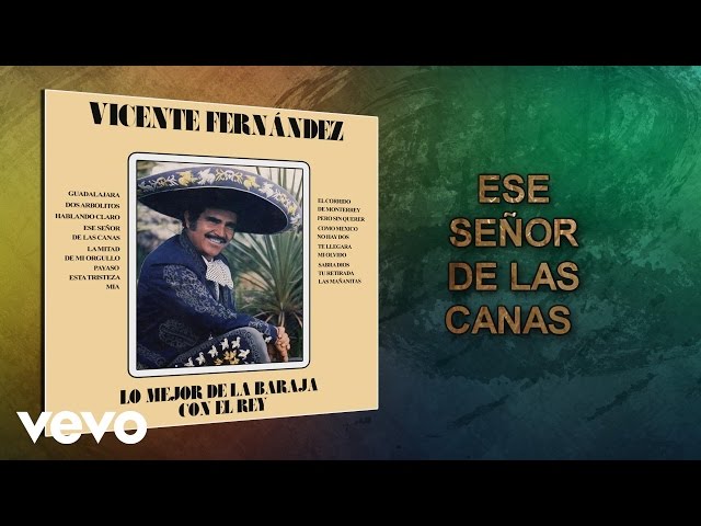 Vicente Fernandez - Ese Senor de las Canas