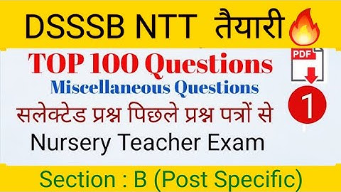 Dsssb NTT Exam|  nursery teacher exam top 100 questions miscellaneous| NTT top 100 Part-1