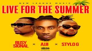 Live For The Summer - Ajji Stylo G & Busy Signal 2020