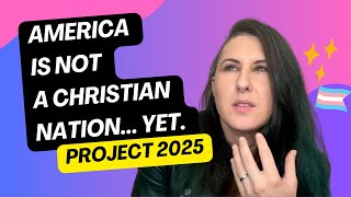 America is NOT a Christian Nation but Christian Nationalists are Trying with Project 2025