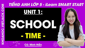 Tiếng Anh Lớp 5 Unit 1 | Time | School - Trang 15, 16, 17 | i-Learn Smart Start (HAY NHẤT)