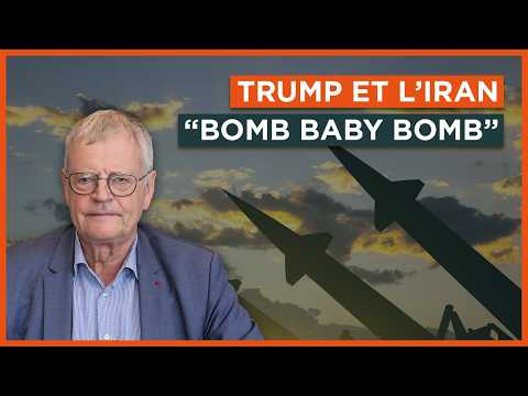 Trump et l'Iran : « Bomb baby bomb »