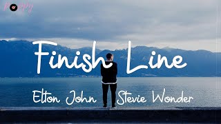 Finish Line - Elton John &amp; Stevie Wonder (Lyrics)