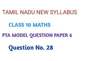 #10thmaths PTA MODEL QUESTION PAPER 6. Q.No.28.Created Question. Tamil Nadu new Syllabus