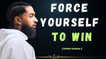 Learn to Force Yourself to Achieve Any Goal| Nipsey Hussle Motivational Video