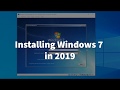 Installing Windows 7 in 2019