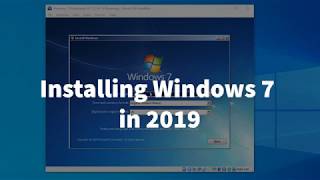 Installing Windows 7 In 2019