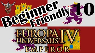 Beginner Friendly Series | Castile | Emperor | Europa Universalis IV | 10