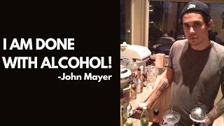 "I'm Done With Alcohol" -  John Mayer
