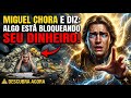🆘MIGUEL CHORA E DIZ: ALGO ESTÁ BLOQUEANDO SEU DINHEIRO! (Descubra o que é)