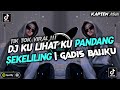 DJ KULIHAT KUPANDANG SEKELILING | GADIS BALIKU TIKTOK VIRAL TERBARU 2024 FULL BASS