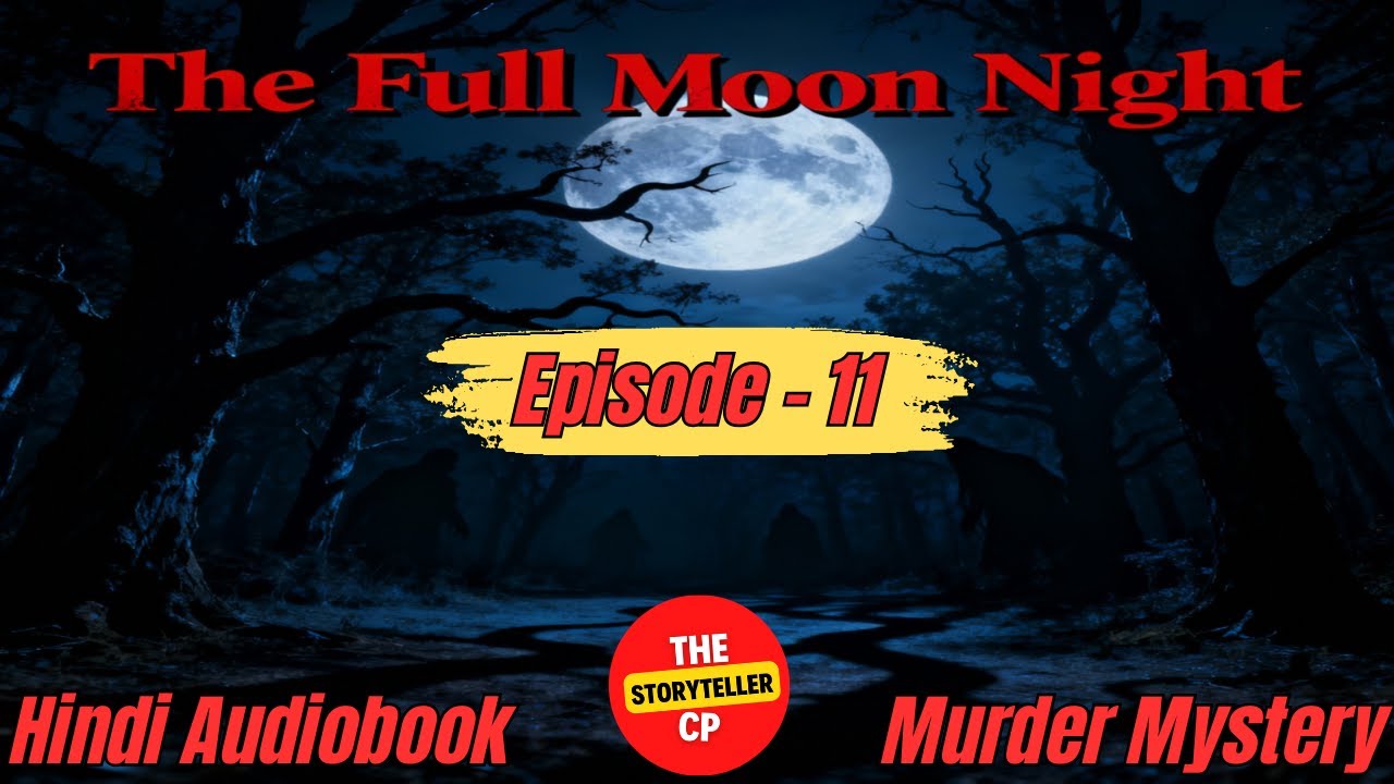 The Full Moon Night - Murder Mystery - Episode 11 - Hindi Audiobook
