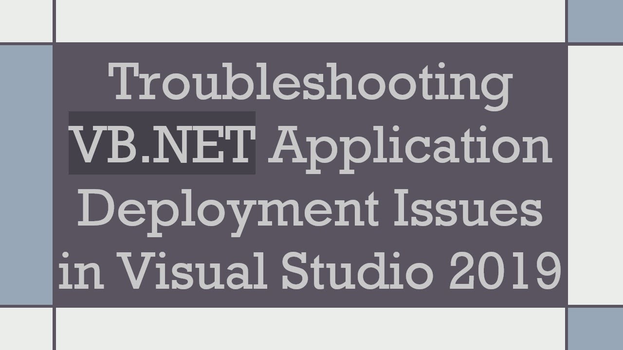 Troubleshooting VB.NET Application Deployment Issues in Visual Studio 2019