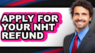 How to Apply for Your Nht Refund - Step by Step