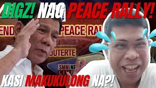 PEACE RALLY WITH DIGZ! PURONG KATATAWANAN! GANITO TALAGA PAG MARAMI NA ANG KASO!