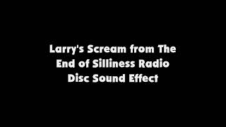 Larrys Scream from The End of Silliness Radio Disc SFX