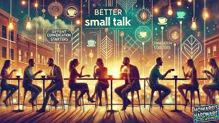 Better Small Talk Talk to Anyone Avoid Awkwardness and Generate Deep Conversations