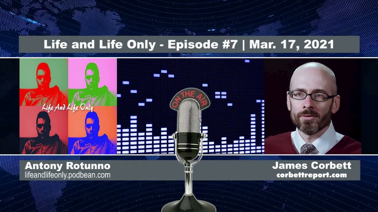 James Corbett on Life and Life Only