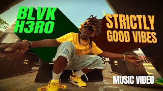 Blvk H3Ro Black Hero - Strictly Good Vibes Official Video New Reggae 2026
