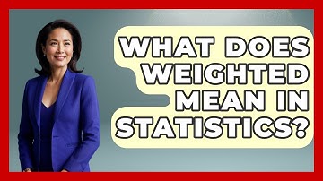 What Does Weighted Mean In Statistics? - The Friendly Statistician