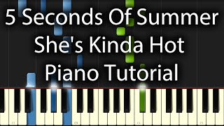 5 Seconds Of Summer - Shes Kinda Hot Tutorial (How To Play On Piano)